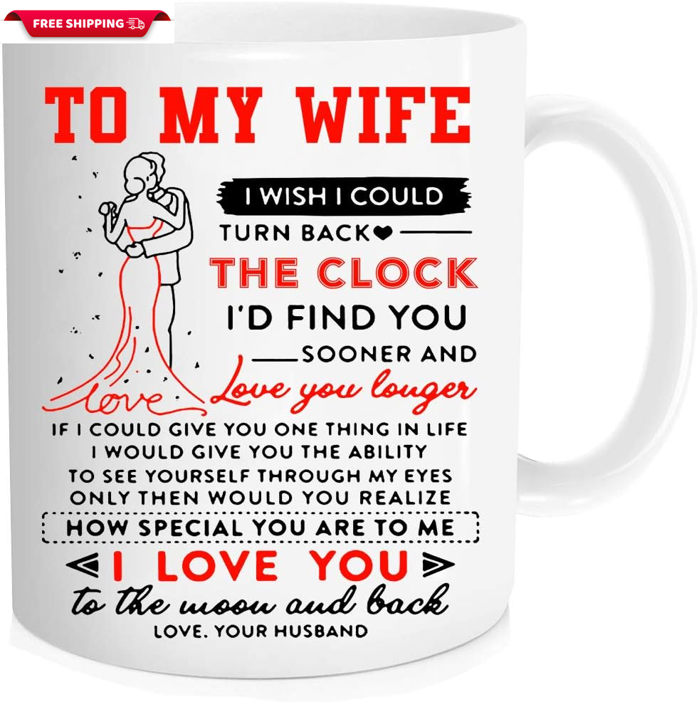 Funny Coffee Mug,To My Wife I Wish I Could Turn Back the Clock , I Love You Mug