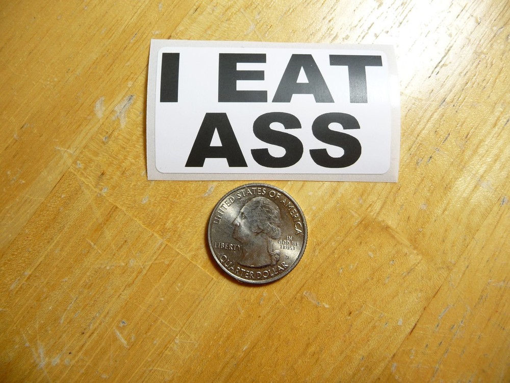 I EAT ASS DECAL 1 - 50 BULK PACK AVAILABLE