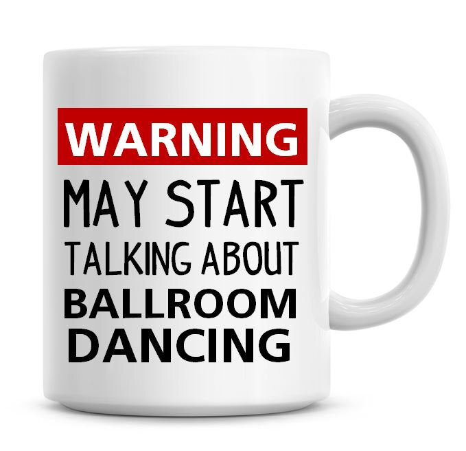 Funny Ballroom Dancing Warning Coffee Mug for Dance Enthusiasts