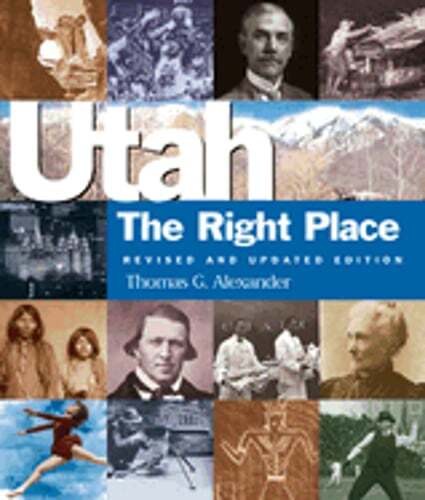 Utah, the Right Place: The Official Centennial History by Alexander: Used