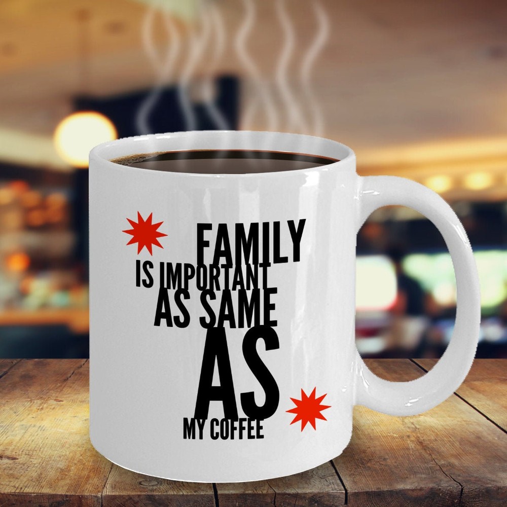 Family Coffee Mug Family Is Important As My Coffee Funny Mug For Wife Husband