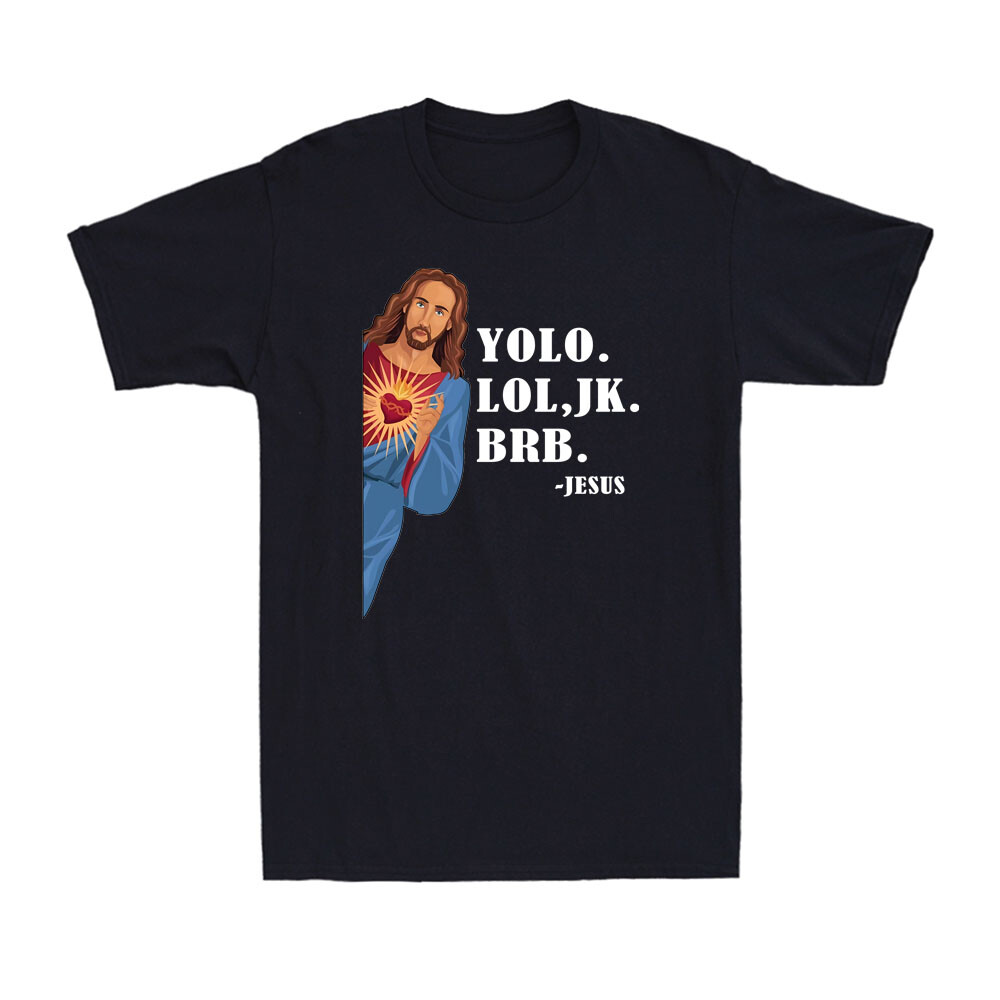 Jesus Yolo LOL JK BRB Funny Jesus Christian Religious Humor Meme Men's T-Shirt