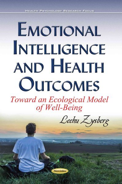 Emotional Intelligence and Health Outcomes : Toward an Ecological Model of We...