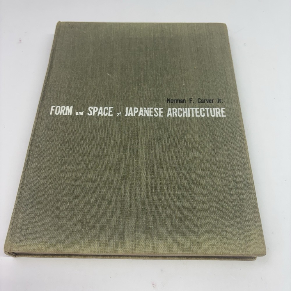 Form and Space of Japanese Architecture First Edition by Norman F. Carver Jr.