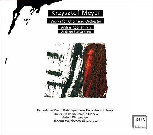 Meyer Adorjan Wojciechowski Choir & Orchestra Works CD 2018