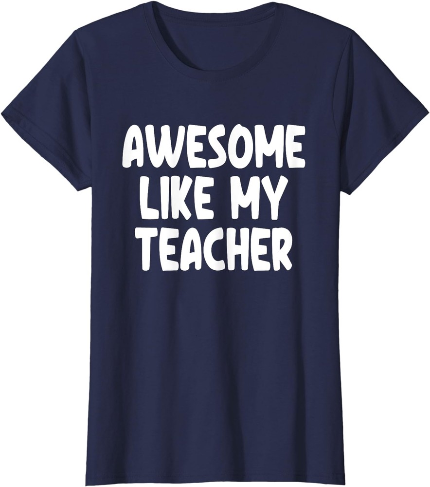 Awesome Like My Teacher Back To School Education Gift Ladies' Crewneck T-Shirt