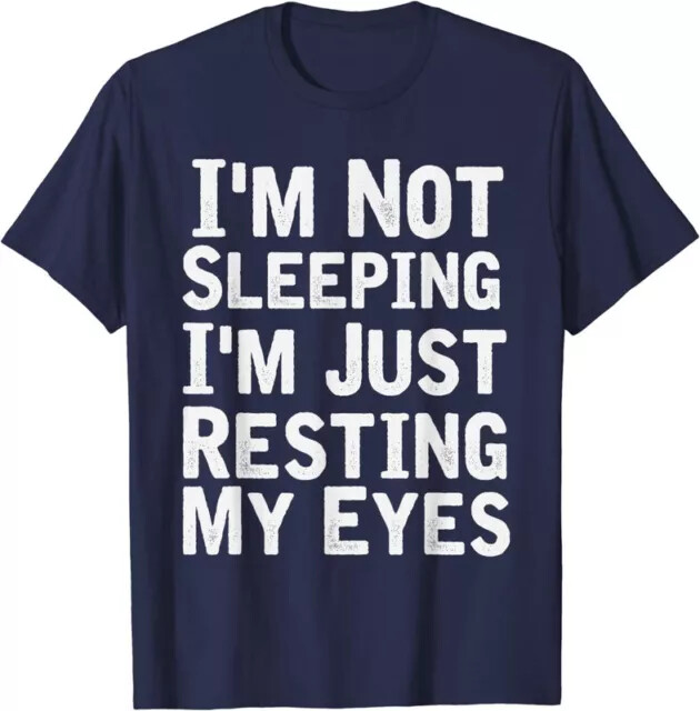 Funny Quote I'm Not Sleeping I'm Just Resting My Eyes Unisex T-Shirt