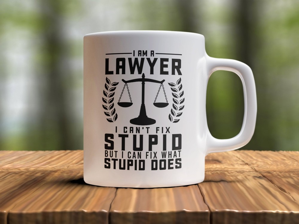 Lawyer Funny Graduation Mug I'm A Lawyer I Cant Fix Stupid But I Can Fix What