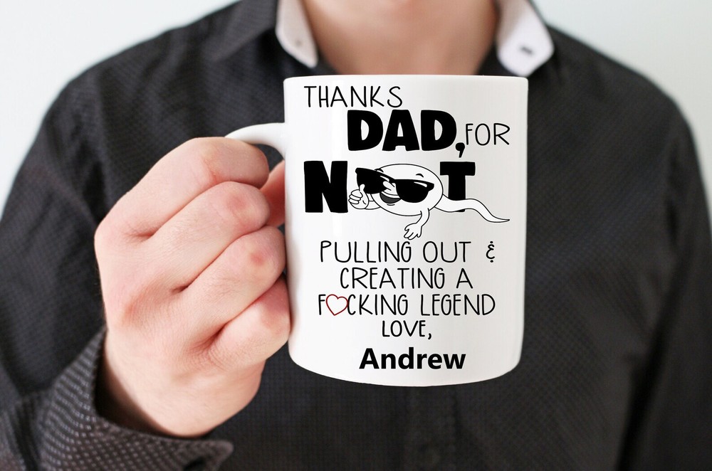 Thanks Dad For Not Pulling Out Funny Father's Day Coffee Mug Funny Gift For Dad
