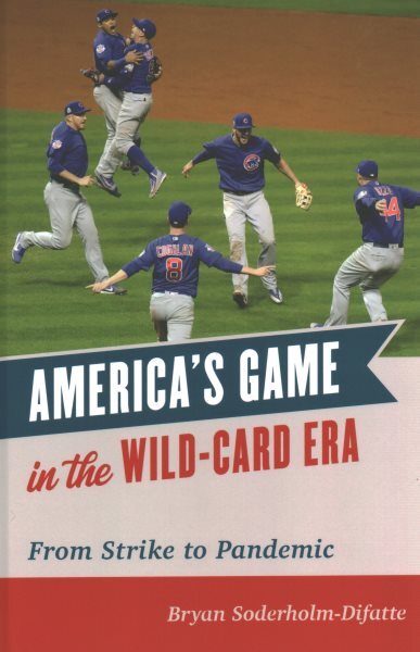 America's Game in the Wild-Card Era : From Strike to Pandemic, Hardcover by S...