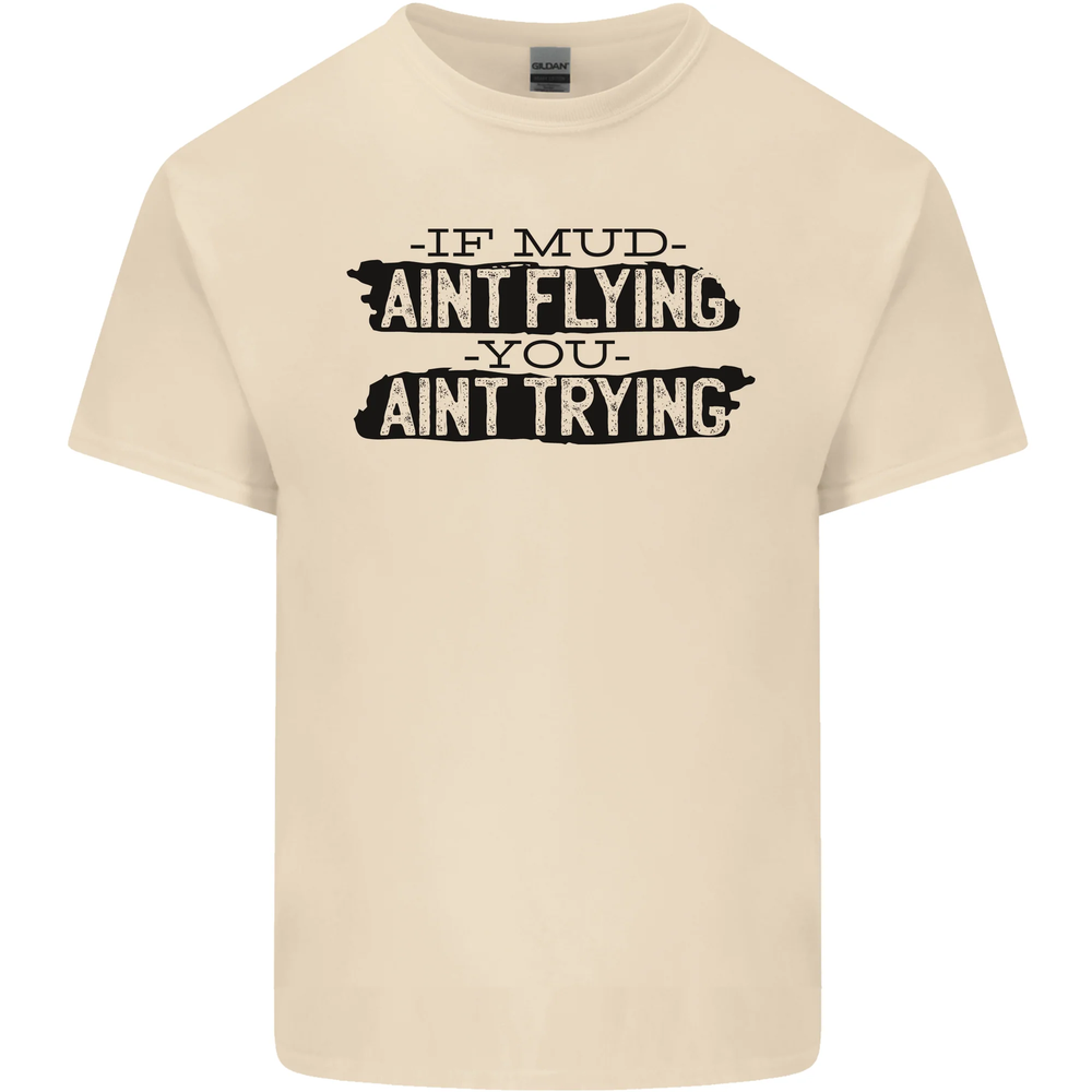 If Mud Aint Flying Motocross MotoX 4X4 Mens Cotton T-Shirt Tee Top