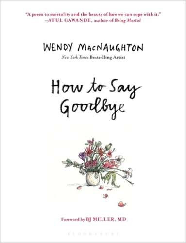 How to Say Goodbye by Wendy Macnaughton: New