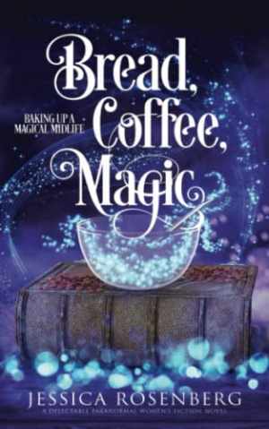 Bread, Coffee, Magic: Baking Up a - Paperback, by Rosenberg Jessica - Good