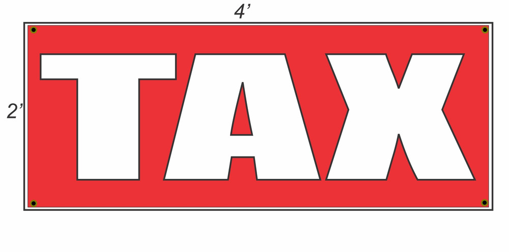 2x4 TAX Red and White Copy Banner Sign Brand New for Display