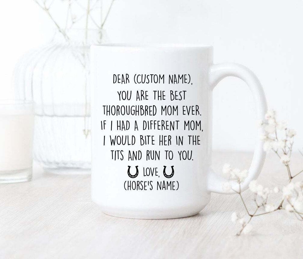You Are The Best Thoroughbred Mom Ever Mug Thoroughbred Mom Mug Thoroughbred Mom