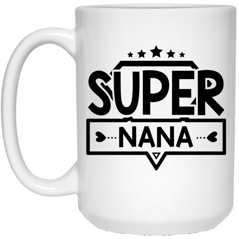 Super Nana Coffee Mug - Funny Gift for Nana, Perfect Present for Grandmas, Unique Nana Gift Ideas, Coffee Mugs for Nana Lovers