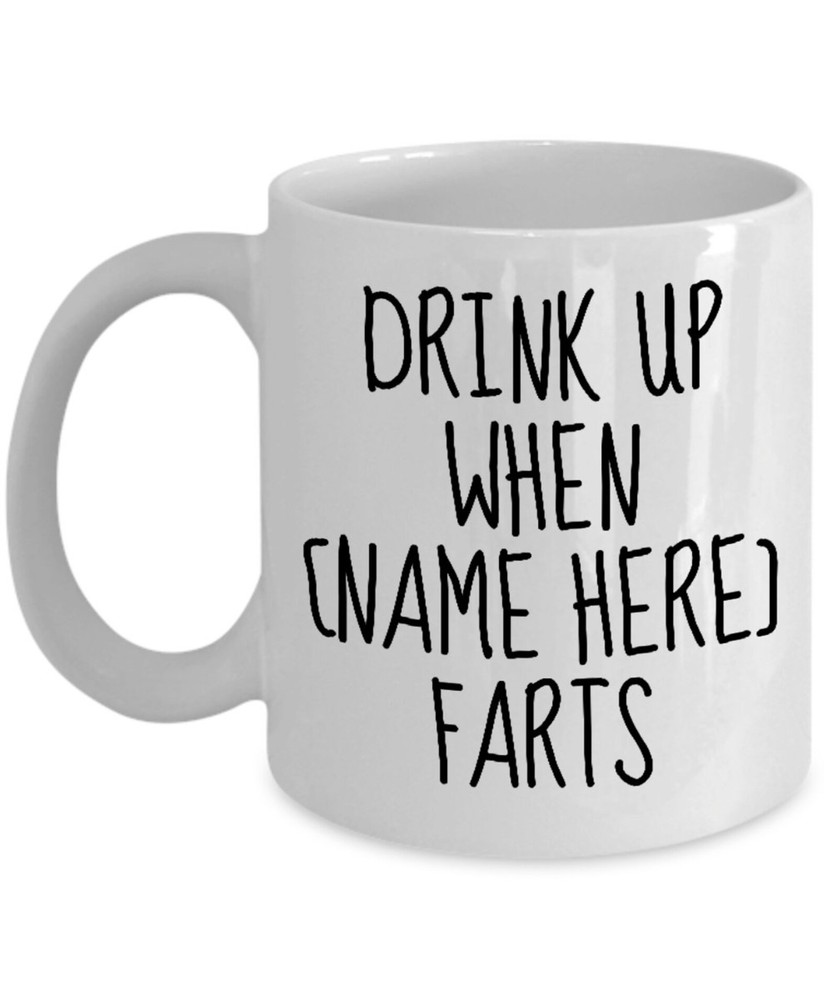 Personalized Gifts Drink Up When Name Farts Funny Gifts Fart Mug Personalized