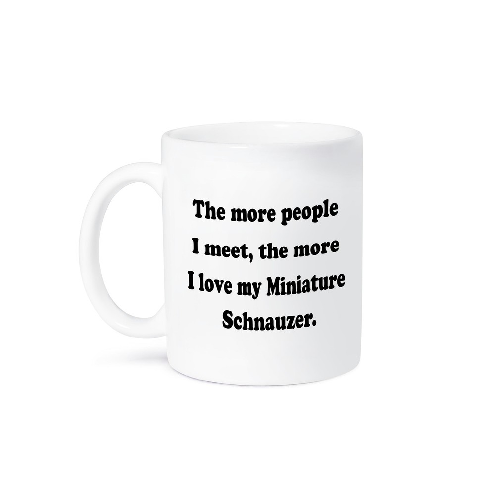 3dRose, The more people I meet the more I love my Miniature Schnauzer, Mug