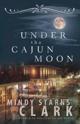 Under the Cajun Moon - Paperback By Clark, Mindy Starns - VERY GOOD