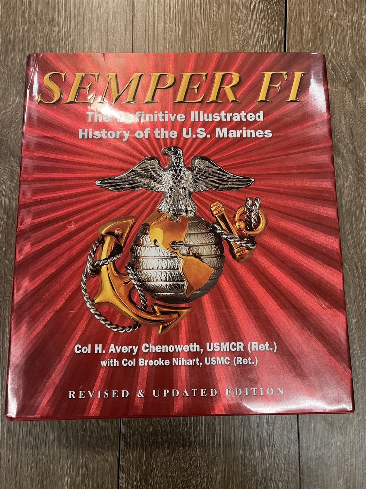 Semper Fi The Definitive Illustrated History of the US Marines by C Nihart