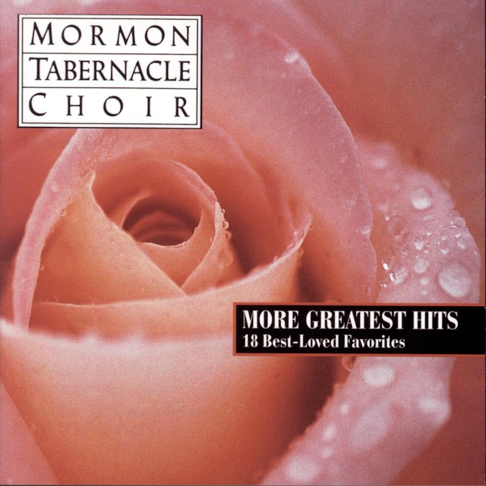 The Mormon Tabernacle Choir More Greatest Hits: 18 Best Loved Favorites (CD)