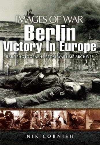 Berlin: Victory in Europe (Images of War) - Paperback, by Cornish Nik - Good