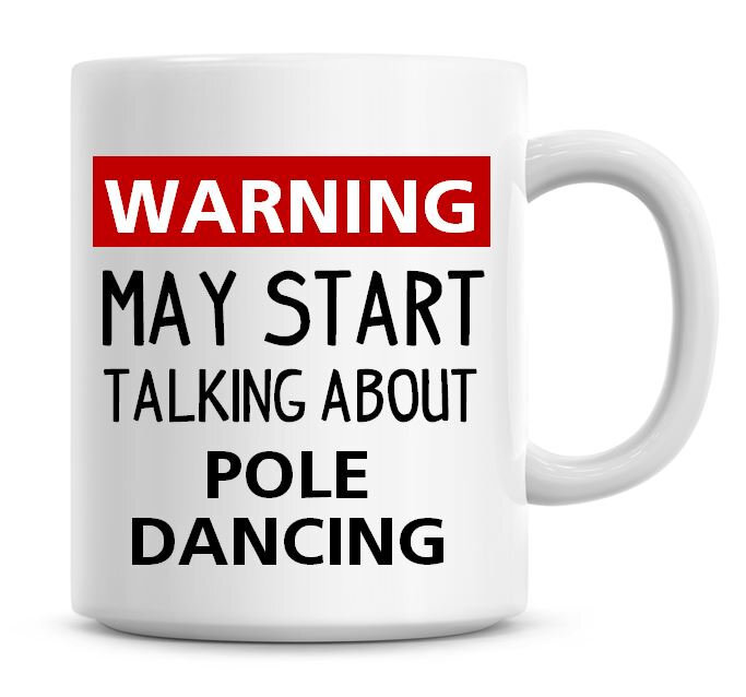 Warning May Start Talking About Pole Dancing Funny Coffee Mug Funny Humor