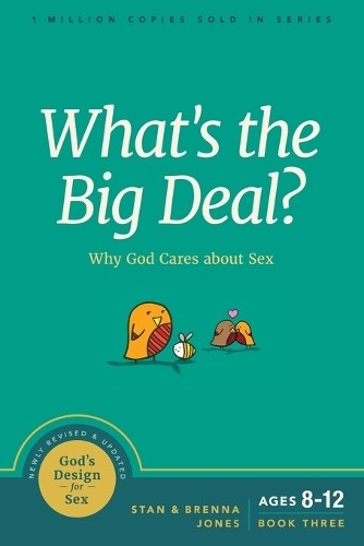 Stan Jones What's the Big Deal? (Paperback) God's Design for Sex