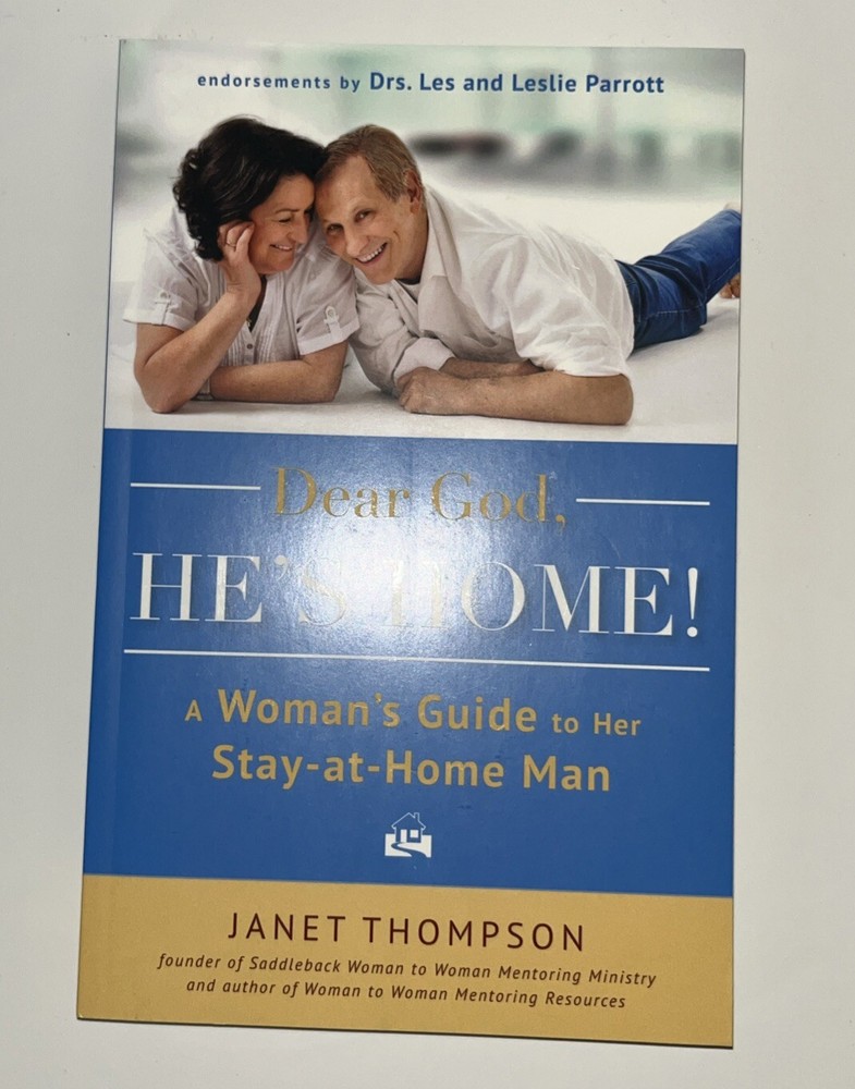 Dear God, He's Home! : A Woman's Guide to Her Stay-At-Home Man by Janet Thompson