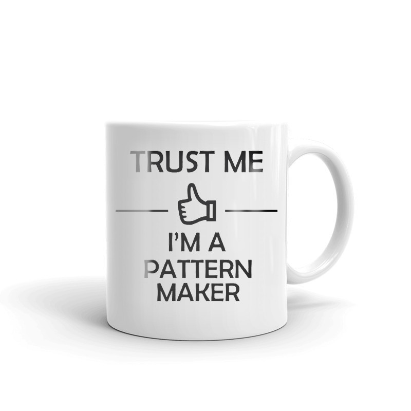 Trust Me I'm A Pattern Maker Coffee Tea Ceramic Mug Office Work Cup Gift