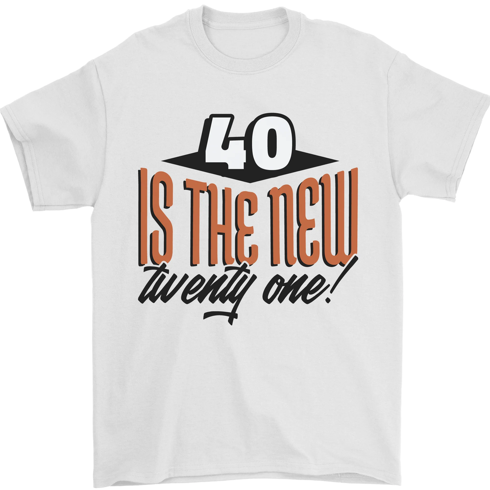 40th Birthday 40 is the New 21 Funny Mens T-Shirt 100% Cotton