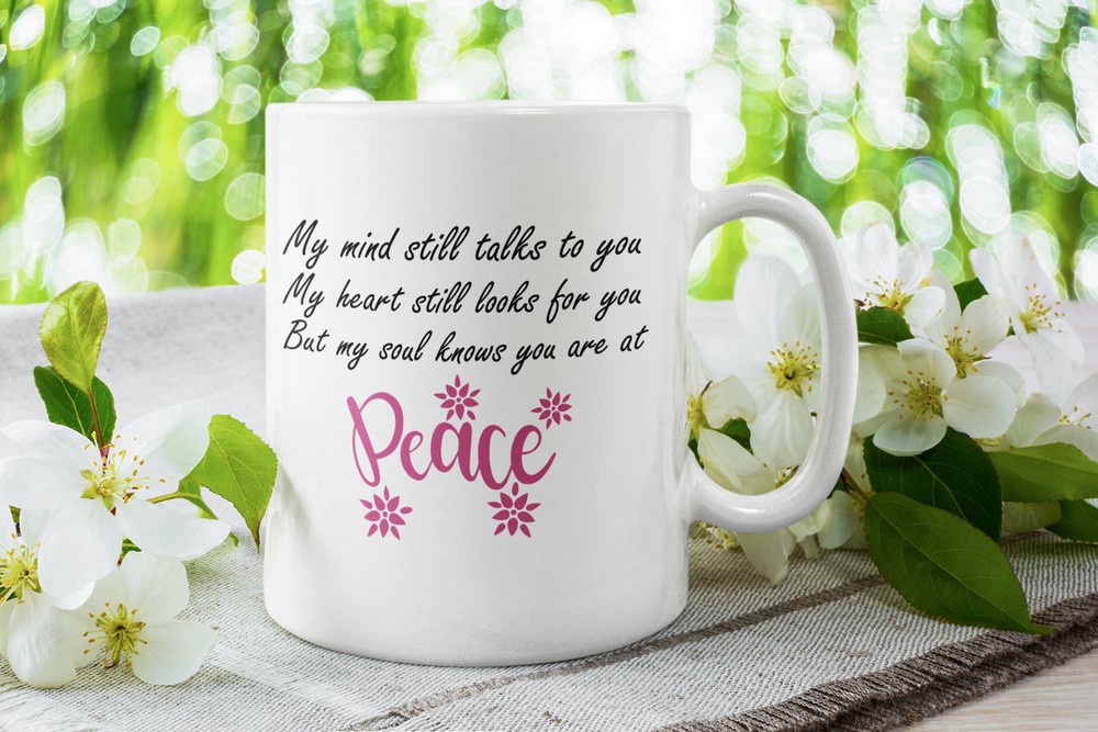 Memorial Coffee Mug My Mind Still Talks You My Heart Still Looks For You My Soul