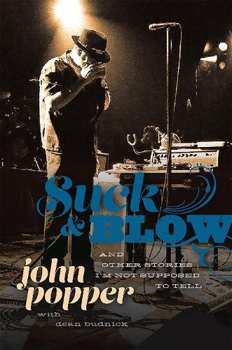Dean Budnick John Popper Suck and Blow (Hardback)