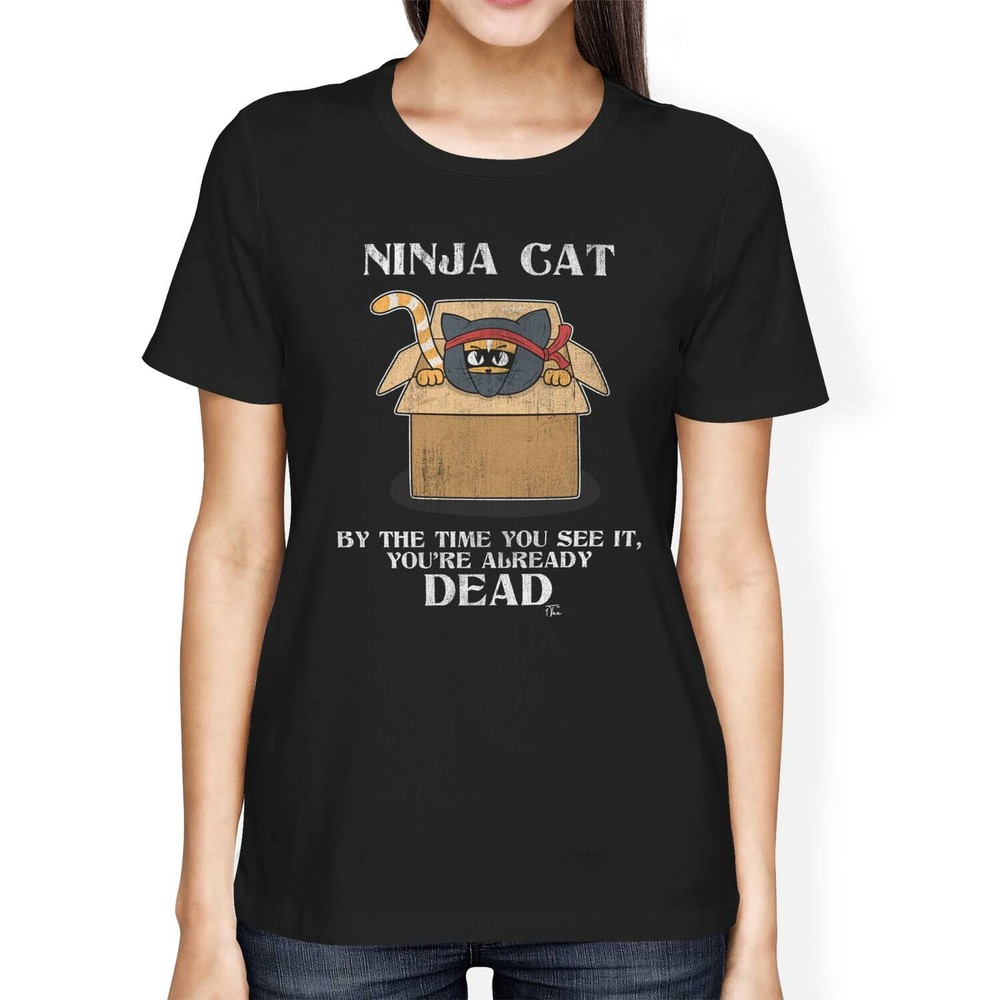 1Tee Womens Loose Fit Ninja Cat, By The Time You See It You're Dead T-Shirt