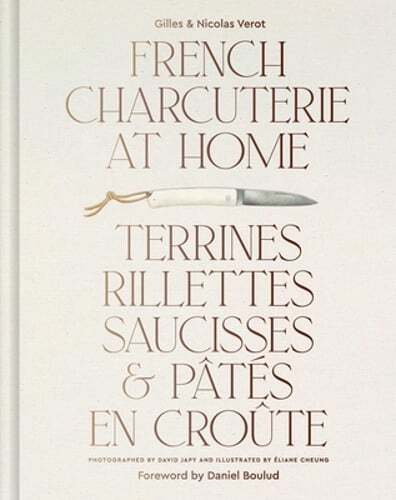 French Charcuterie at Home: Terrines, Rillettes, Saucisses, & Patés En Croûte