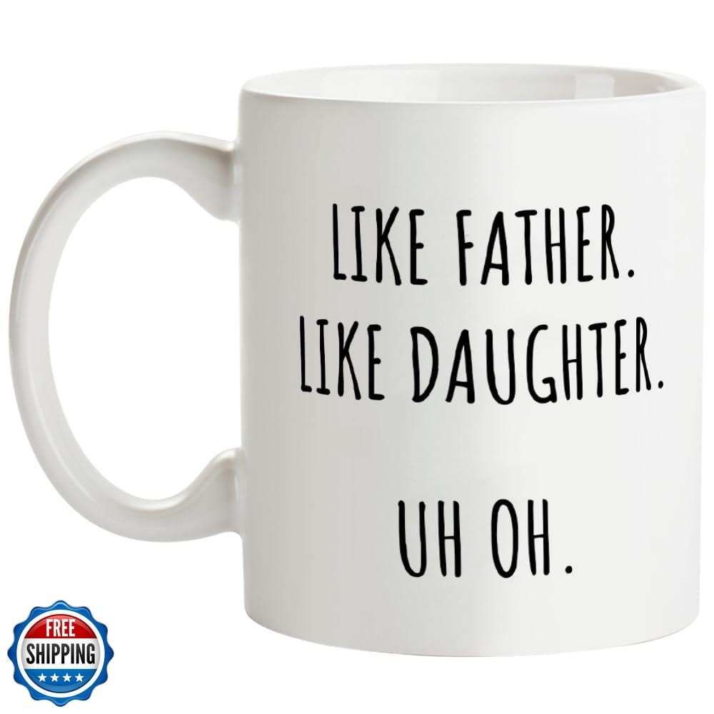 Funny Coffee Mug for Dad From Daughter - Like Father Like Daughter Humor Gift