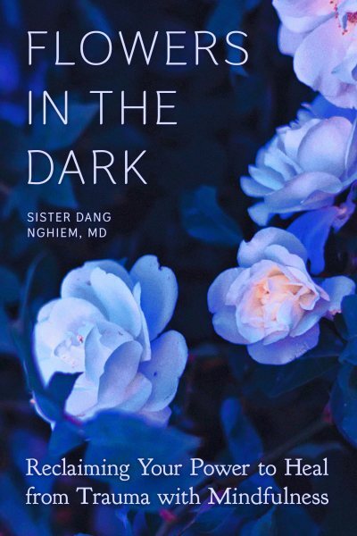 Flowers in the Dark: Healing Trauma Through Mindfulness and Empowerment