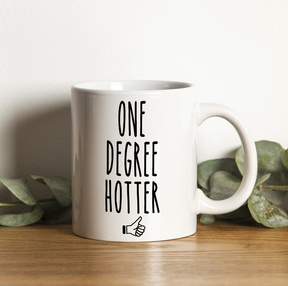College Graduation Gift Graduation Mug One Degree Hotter Mug Graduation Gift