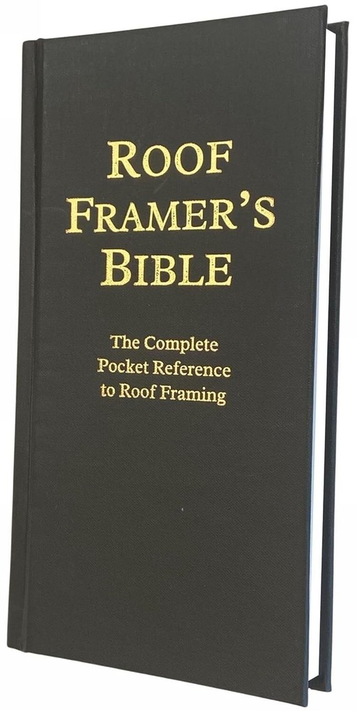 Roof Framers Bible 2nd Edition - Complete Pocket Guide to Roof Framing