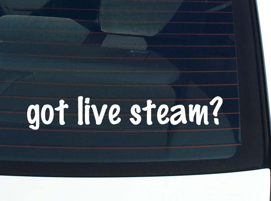got live steam? CAR DECAL BUMPER STICKER VINYL FUNNY JOKE WINDOW