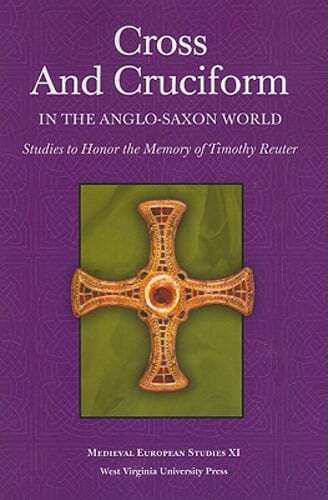 Cross and Cruciform in the Anglo-Saxon World: Studies to Honor the Memory of
