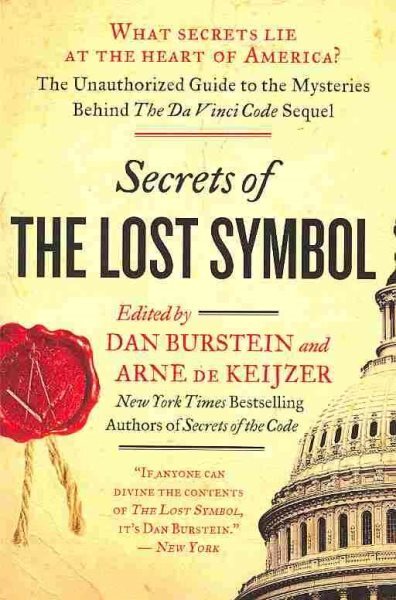 Secrets of the Lost Symbol : The Unauthorized Guide to the Mysteries Behind t...