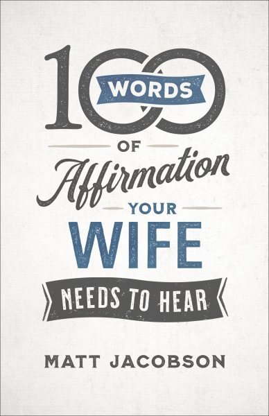 100 Words of Affirmation Your Wife Needs to Hear, Paperback by Jacobson, Matt...
