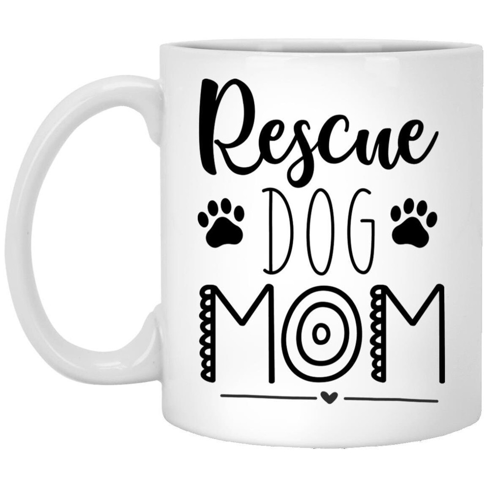 Rescue Dog Mom Coffee Mug Perfect Gift For Mom On Mother's Day Or Birthday Funny