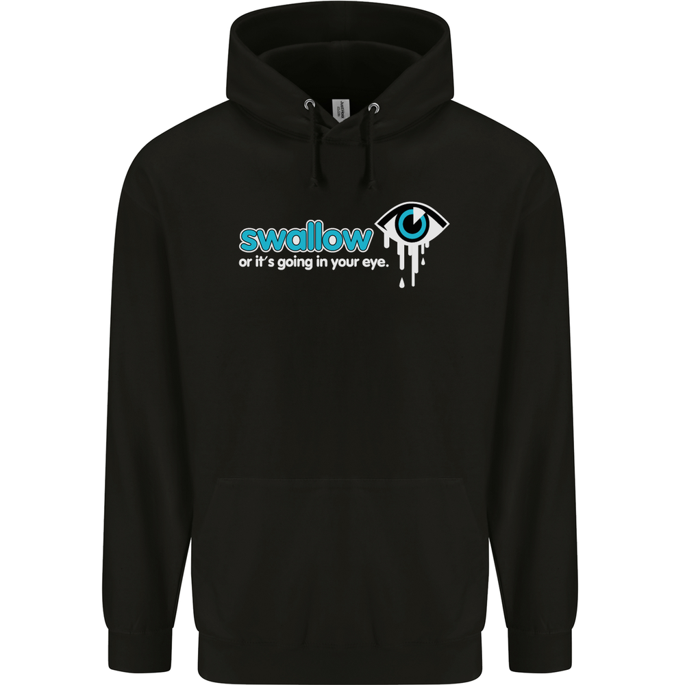 Swallow or Its Going in Your Eye Rude Sex Mens 80% Cotton Hoodie