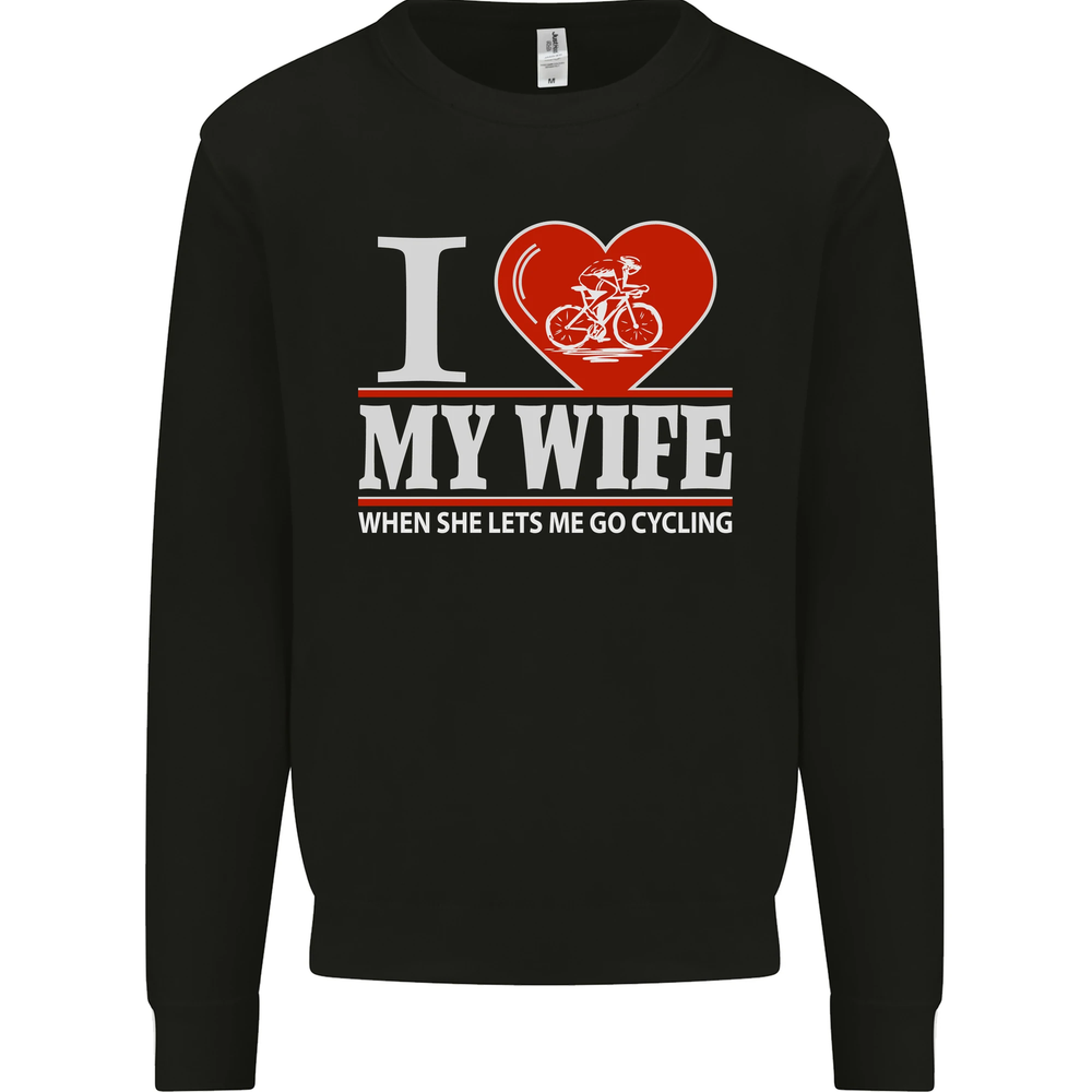Cycling I Love My Wife Cyclist Funny Mens Sweatshirt Jumper