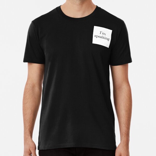 I'm speaking Premium Politic Law Made in USA T-Shirt S-5XL