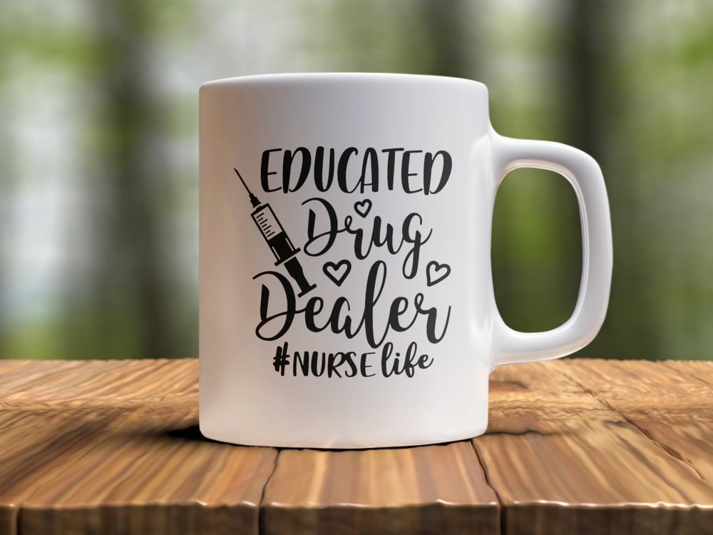 Nurse Graduation Funny Coffee Mug Educated Drug Dealer Nurse Mug Nursing Gift