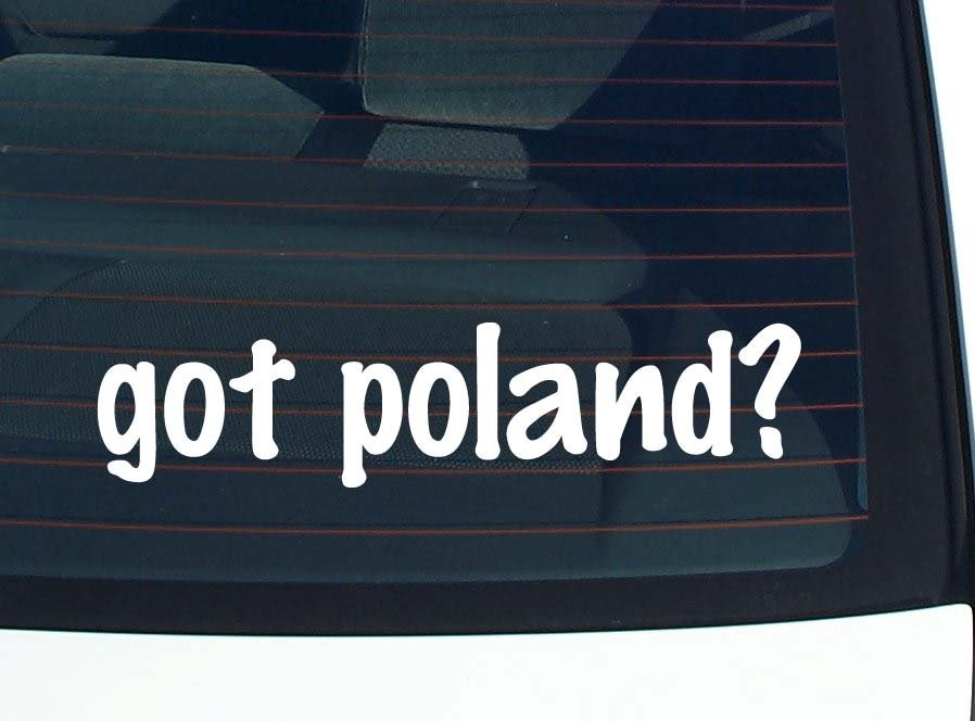 Got Poland Funny Car Decal Bumper Sticker Vinyl Window Joke
