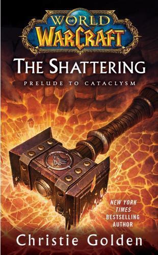 World of Warcraft  The Shattering Book One of Cataclysm Good PB Christie Golden